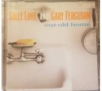 Sally Love and Gary Ferguson - Our Old Home (US Import)