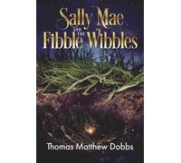 Sally Mae and the Fibble Wibbles