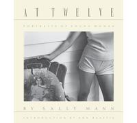 Sally Mann: At Twelve, Portraits of Young Women (30th Anniversary Edition)