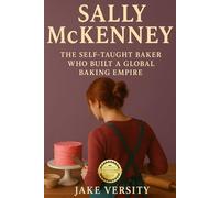 Sally McKenney: The Self-Taught Baker Who Built a Global Baking Empire