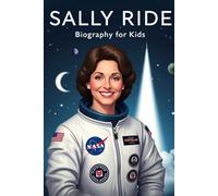 Sally Ride Biography For Kids: The Inspiring Story of Her Life, Space Journey, and Legacy as America’s First Woman in Space