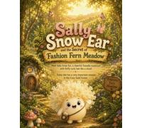 Sally Snow Ear and the Secret of Fashion Fern Meadow (Portobello mushroom friends)