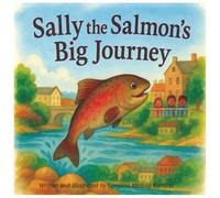 Sally the Salmon's Big Journey