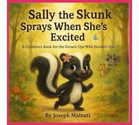 Sally the Skunk Sprays When She’s Excited (Not-So-Innocent Animal Tales)