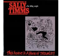 SALLY TIMMS AND THE DRIFTING COWGIRLS - THIS HOUSE IS A HOUSE OF TROUBLE 7 INCH (7" VINYL 45) UK TIM 1987