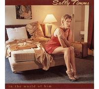 Sally Timms - In The World Of Him