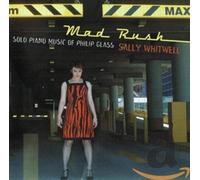 Sally Whitwell - Mad Rush - Solo Piano Music of Philip Glass