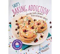 Sally's Baking Addiction: Irresistible Cookies, Cupcakes, and Desserts for Your Sweet-Tooth Fix (1)