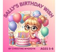 SALLY'S BIRTHDAY WISH: "THE ADVENTURES OF SALLY SAND LUCY: A BIRTHDAY WISH COME TRUE"
