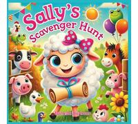 Sally's Scavenger Hunt: A Charming Picture Book Adventure with Farm Animals, Friendship, Teamwork, and Fun Games for Preschoolers Ages 3-5