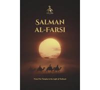 Salman al-Farsi: From Fire Temples to the Light of Tawheed