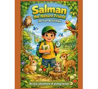 SALMAN THE NATURE FRIEND: An eco-adventure for young heroes (20 Fun Activities)