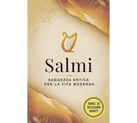 Salmi: L’edizione completa delle preghiere più amate della Bibbia, con 30 spunti quotidiani di riflessione e crescita spirituale