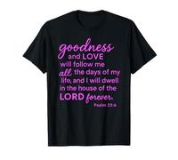 Salmo 23:6 La bondad y el Amor Moran en la casa del Señor Camiseta