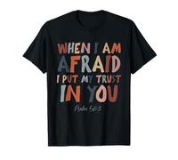 Salmo 56:3 Cuando tengo miedo de poner mi confianza en ti Camiseta