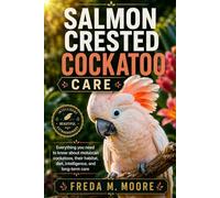 SALMON CRESTED COCKATOO CARE: Everything you need to know about moluccan cockatoos, their habitat, diet, intelligence, and long-term care