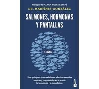 Salmones, hormonas y pantallas: Una guía para crear relaciones afectivo-sexuales seguras y responsables en la era de la tecnología y la inmediatez (Divulgación)