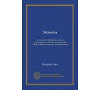Salmonia: or, Days of fly fishing. In a series of conversations; with some account of the habits of fishes belonging to the genus Salmo