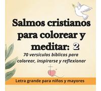 SALMOS CRISTIANOS PARA COLOREAR Y MEDITAR 2: 70 VERSÍCULOS BÍBLICOS PARA COLOREAR, INSPIRARSE Y REFLEXIONAR