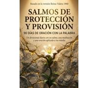 Salmos de Protección y Provisión: 90 Días de Oración con la Palabra