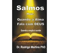 SALMOS - HOJE: Quando a Alma Fala com DEUS (A BIBLIA - HOJE)