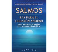 Salmos: Paz para el Corazón Ansioso: Un recorrido pastoral por los Salmos para vencer la ansiedad con la presencia de Dios