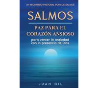 Salmos: Paz para el Corazón Ansioso: Un recorrido pastoral por los Salmos para vencer la ansiedad con la presencia de Dios