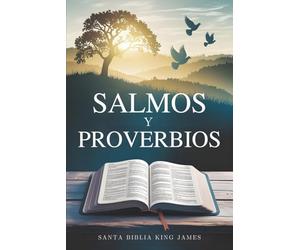 Salmos y Proverbios: Sabiduría espiritual intemporal, estudio bíblico diario inspirador y reflexiones edificantes extraídas de la Santa Biblia, versión King James (KJV)