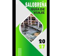 SALOBREÑA GUÍA DE VIAJE 2027: Tu itinerario completo a la joya tropical de la Costa de Andalucía, vistas a castillos, playas ocultas, sabores locales ... desde el aeropuerto hasta el alojamiento.