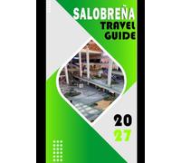 SALOBREÑA TRAVEL GUIDE 2027: Your Complete Itinerary to Andalusia's Costa Tropical Jewel, Castle Views, Hidden Beaches, Local Flavors, and Every Detail from Airport to Accommodation.