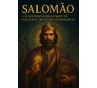 Salomão Os Segredos Milenares De Sabedoria Proteção E Prosperidade (eb