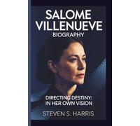 SALOME VILLENUEVE: DIRECTING DESTINY: IN HER OWN VISION