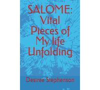 SALOME: Vital Pieces of My life Unfolding