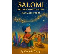 SALOMI AND THE SONG OF LOVE: MARIACHI STORY (SALOMI'S ADVENTURES)