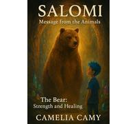 Salomi Message from the Animals: The Bear: Strength and Healing (SALOMI'S ADVENTURES)