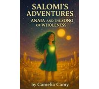 SALOMI’S ADVENTURES: ANAIA AND THE SONG OF WHOLENESS
