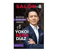 Salón 8. Relatos de Inspiración Y Liderazgo