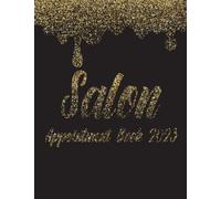 Salon Appointment Book 2023: Hairstylist Appointment Book 2023 Black and Gold Daily & Weekly Work Planner With 15 Minute Time Slots Client Contacts Organizer Beauty Salon Dated Schedule