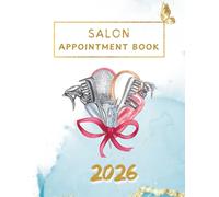 Salon Appointment Book 2026: Dated Planner and Daily Scheduler for Beauty Therapist, Spa, Hair Stylist and Mobile Hairdresser with 15 Minute Time Slots.