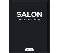 Salon Appointment Book 2026: Dated Week to View Client Scheduler With 15 Minute Time Slots for Beauty Therapist, Hair Stylist, Nail