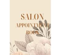 Salon Appointment Book: Hair Salons | Nail Bars | Spas | Makeup Artists | Massage Therapists | Freelance Beauty Professionals