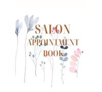 Salon Appointment Book: Hair Salons | Nail Bars | Spas | Makeup Artists | Massage Therapists | Freelance Beauty Professionals