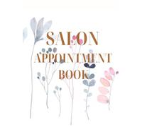 Salon Appointment Book: Hair Salons | Nail Bars | Spas | Makeup Artists | Massage Therapists | Freelance Beauty Professionals