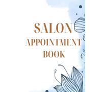 Salon Appointment Book: Hair Salons | Nail Bars | Spas | Makeup Artists | Massage Therapists | Freelance Beauty Professionals