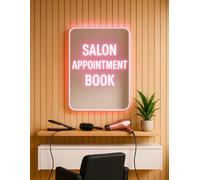 Salon Appointment Book: With Time Slots Hourly and Every 15 Minutes, Dated Week-to-View 2025 Client Scheduler and Daily Planner for Stylists, Mobile Hairdressers, and Salons - 52 Weeks