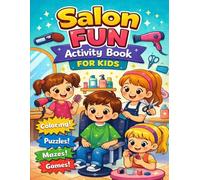 Salon Fun Activity Book for Kids Ages 4-8: Coloring, Puzzles, Mazes & Games While You Wait at the Salon (Salon Waiting Fun Activity Book Series)