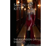Salon Kitty: The Ascension of Shadows (Salon Kitty: Chronicles of Power and Seduction)