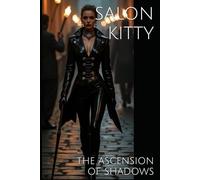 Salon Kitty: The Ascension of Shadows (Salon Kitty: Chronicles of Power and Seduction)