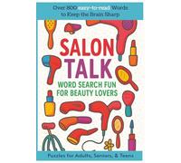 Salon Talk Word Search Fun for Beauty Lovers: A Glamorous Word Search Puzzle Book for Beauty Lovers, Hairstylists, and Salon Fans. Small 6x9 size, 113 pages, easy-to-read words