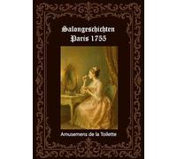 Salongeschichten Paris 1755 Band 1/2: Amusemens de la Toilette (Paris 1759)